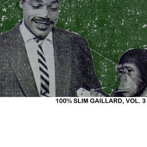 100% Slim Gaillard, Vol. 3 - Slim Gaillard