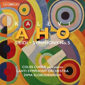 Kalevi Aho: Sieidi & Symphony No. 5 - Kalevi Aho