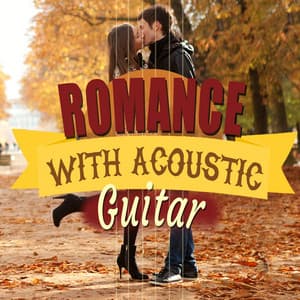 Romance with Acoustic Guitar - Romantic Guitar Music