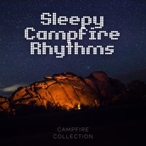 Sleepy Campfire Rhythms - Campfire Collection