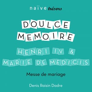 Henri IV & Marie de Medicis, Messe de mariage - Doulce Mémoire
