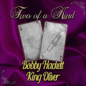 Two of a Kind: Bobby Hackett & King Oliver - Bobby Hackett