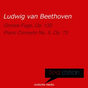 Red Edition - Beethoven: Grosse Fuge, Op. 133 & Piano Concerto No. 5, Op. 73 - Ludwig van Beethoven