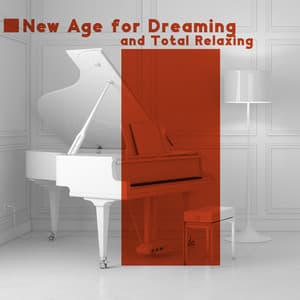 New Age for Dreaming and Total Relaxing: Soothing Guitar and Piano Music - Experimental New Age Musician