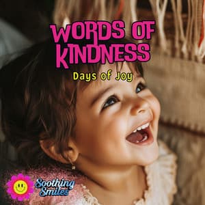 Words of Kindness, Days of Joy - Soothing Smiles