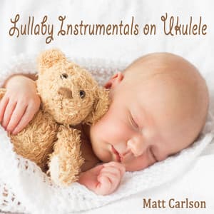Lullaby Instrumentals on Ukulele - Matt Carlson