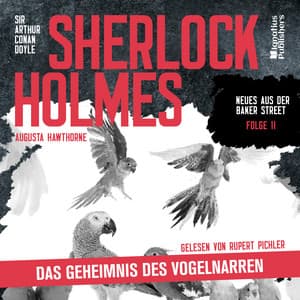 Sherlock Holmes: Das Geheimnis des Vogelnarren - Sherlock Holmes - Neues aus der Baker Street