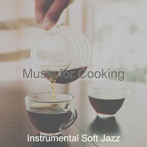 Music for Cooking - Instrumental Soft Jazz