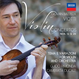 Viotti: Violin Concertos Nos. 12 And 25 / Tema E Variazioni Per Violino E Orchestra - Giovanni Battista Viotti