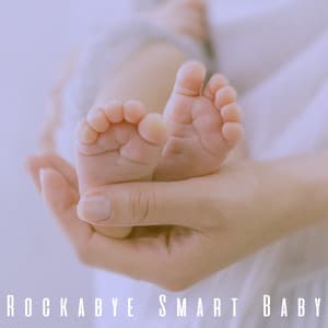 Rockabye Smart Baby - Baby Lullaby
