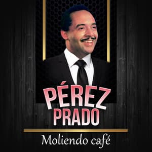Moliendo Café - Pérez Prado