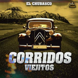 El Chubasco - Corridos Viejitos