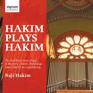 Hakim plays Hakim: The Stahlhuth-Jann Organ of St. Martin's Church, Dudelange - Naji Hakim
