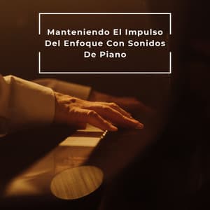 Manteniendo El Impulso Del Enfoque Con Sonidos De Piano - Cóctel Piano Bar Jazz