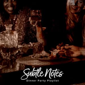 Subtle Notes - Dinner Party Playlist