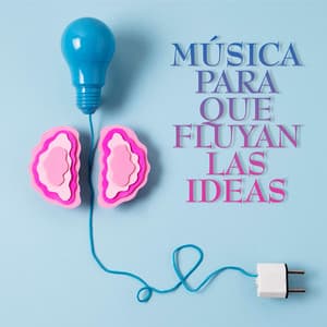 Música Para Que Fluyan Las Ideas - Concentracíon