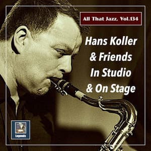 All that Jazz, Vol. 134: Hans Koller & Friends - Hans Koller