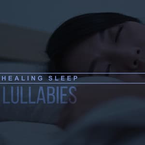 Healing Sleep Lullabies: Music Box Lullabies - Fantasies Lullaby Music Paradise