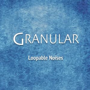Loopable Noises - Granular