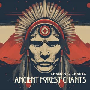 Ancient Forest Chants - Shamanic Chants