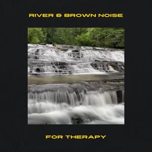 River & Brown Noise for Therapy - Loopable - River Noise ASMR