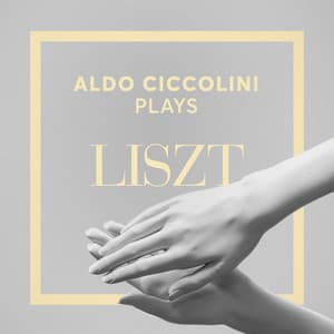 Aldo Ciccolini Plays Liszt - Franz Liszt