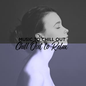 Music to Chill Out - Chill Out to Relax - Chill Out 2016