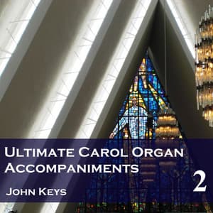 Ultimate Carol Organ Accompaniments, Vol. 2 - John Keys