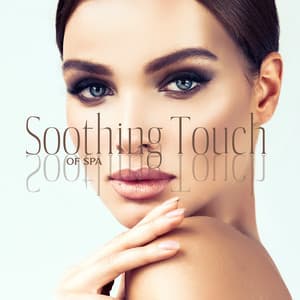 Soothing Touch of Spa: Relaxing Music with Nature Sounds for Spa Treatment, Wellness, Sauna & Massage - Spa Music Consort