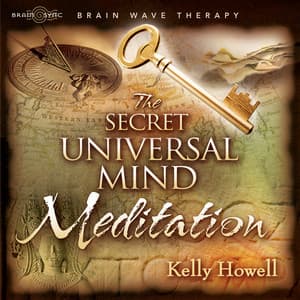The Secret Universal Mind Meditation - Kelly Howell