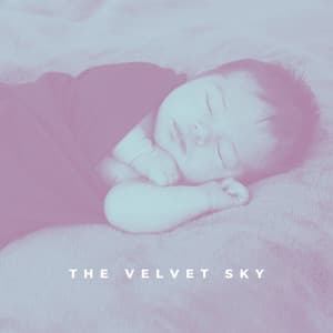 The Velvet Sky - Baby Lullaby Relax