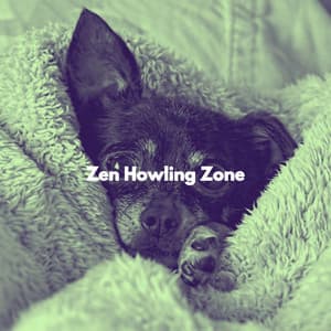 Zen Howling Zone - Relaxing Dogs