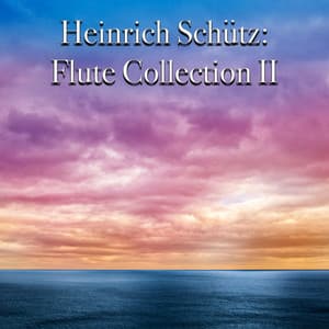 Heinrich Schütz: Flute Collection II - Heinrich Schütz
