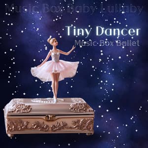 Tiny Dancer: Music Box Ballet - Music Box Baby Lullaby