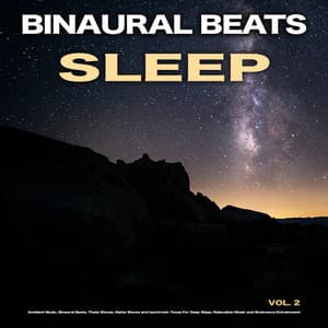 Binaural Beats Sleep: Ambient Music, Binaural Beats, Theta Waves, Alpha Waves and Isochronic Tones For Deep Sleep, Relaxation Music and Brainwave Entrainment, Vol. 2 - Binaural Beats Sleep