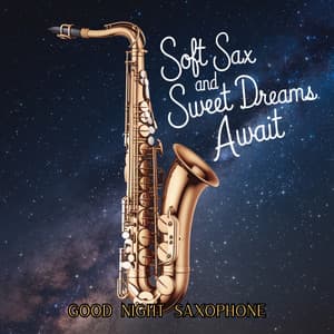 Soft Sax and Sweet Dreams Await - Good Night Saxophone