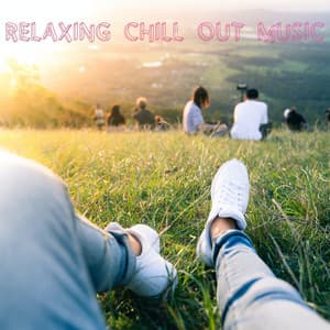Relaxing Chill Out Music - Relaxing Chill Out Music