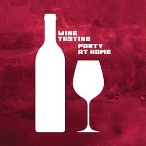 Wine Tasting Party at Home: Music for Friendly and Family Gatherings over Wine - Jazz Piano Bar Academy