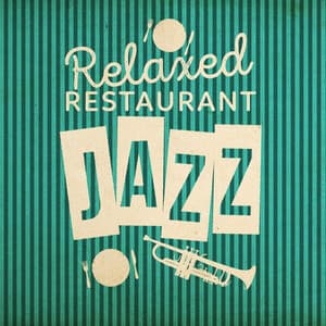 Relaxed Restaurant Jazz - Easy Listening Restaurant Jazz