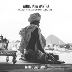 White Tara Mantra: Prayer Meditation for Long Life, Miracle Mind Healing - White Sadhana