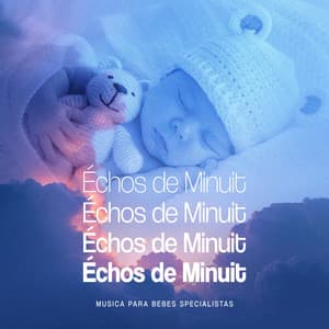 Échos de Minuit - Musica para Bebes Specialistas