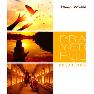 Prayerful Creations - Isaac Wake
