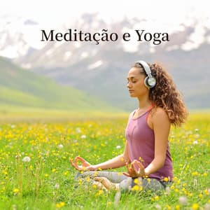 Meditação e Yoga: Música Instrumental e Zen Relaxante - Meditação Ambiente