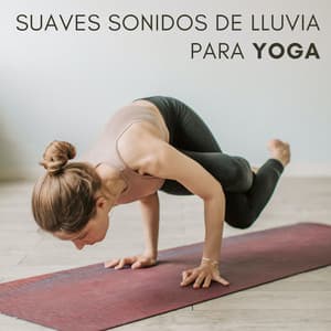 Suaves Sonidos De Lluvia Para Yoga - Lluvia de yoga