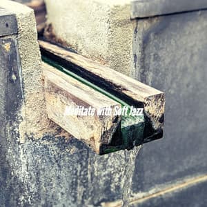 Meditate with Soft Jazz - Musica Jazz Instrumental