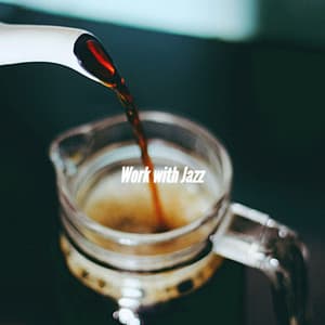 Work with Jazz - Relaxing Jazz