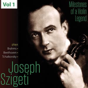 Milestones of a Violin Legend: Joseph Szigeti, Vol. 1 - Joseph Szigeti