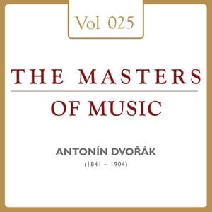 Antonín Dvořák: Masters of Music, Vol. 25 - Antonín Dvořák