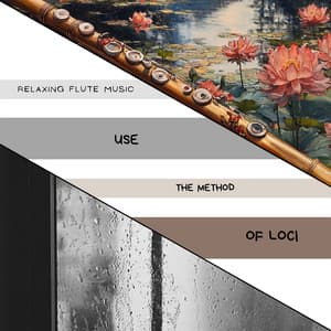 Use the Method of Loci - Relaxing Flute Music