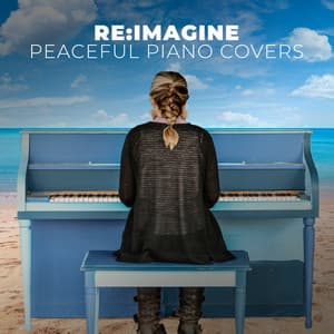 Peaceful Piano Covers & Instrumentals - Re:Imagine